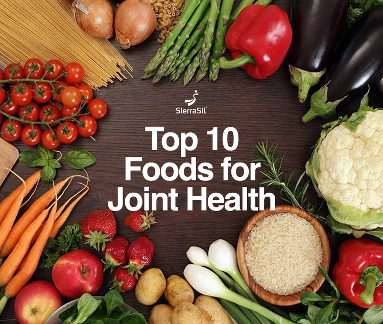 Top 10 Foods for Joint Health: Nourishing Your Joints with SierraSil-I ...